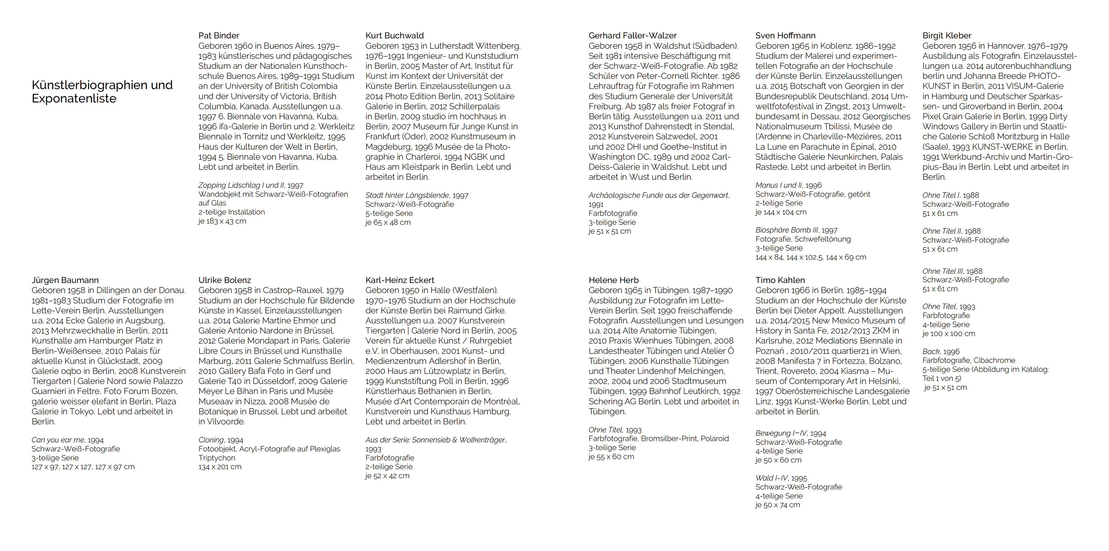 The works by ca 20 photographers who lived and worked in Berlin 1988-2003 were selected