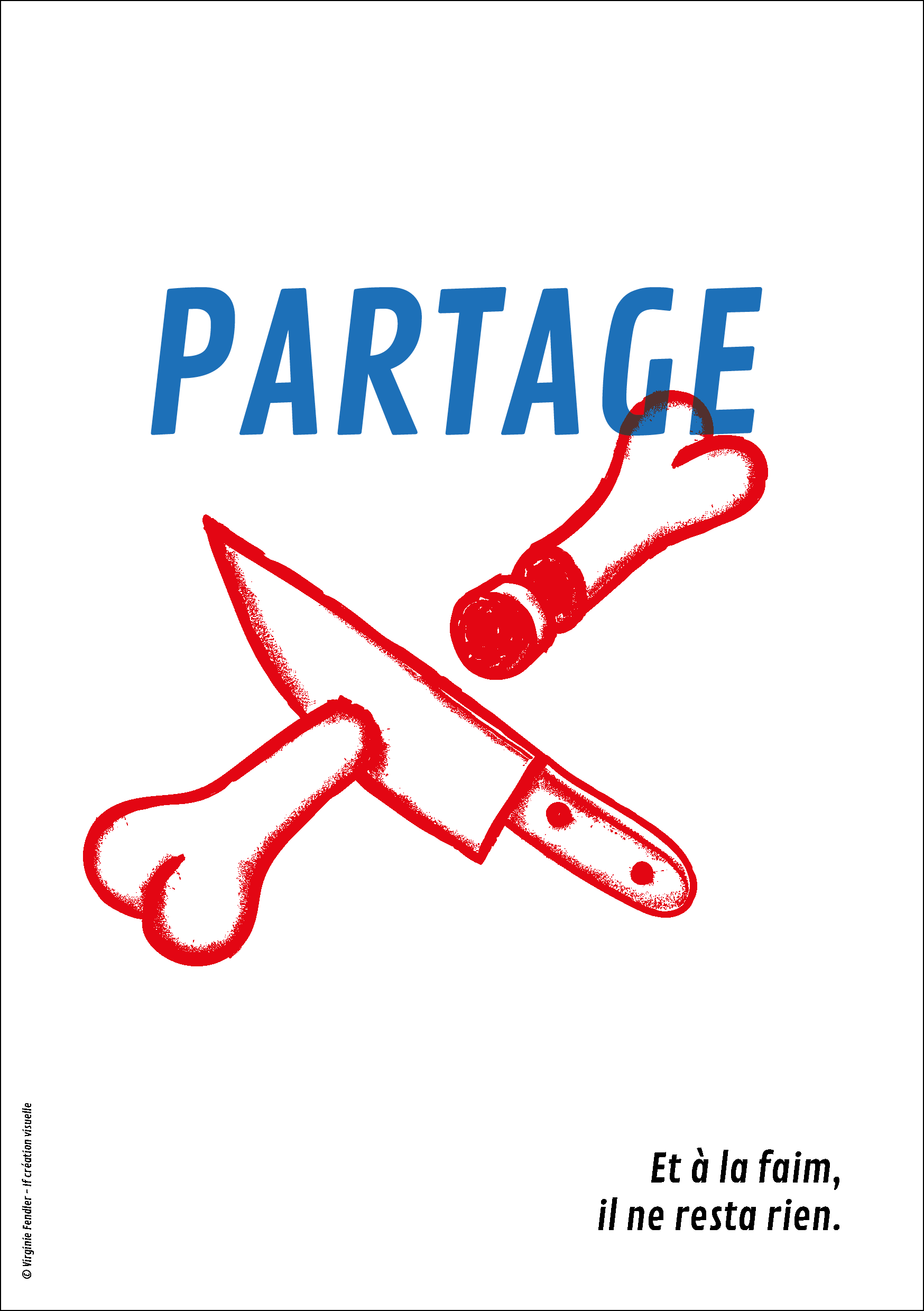 Partage. Et à la faim, il ne resta rien. Un couteau coupe un os comme un saucisson.
