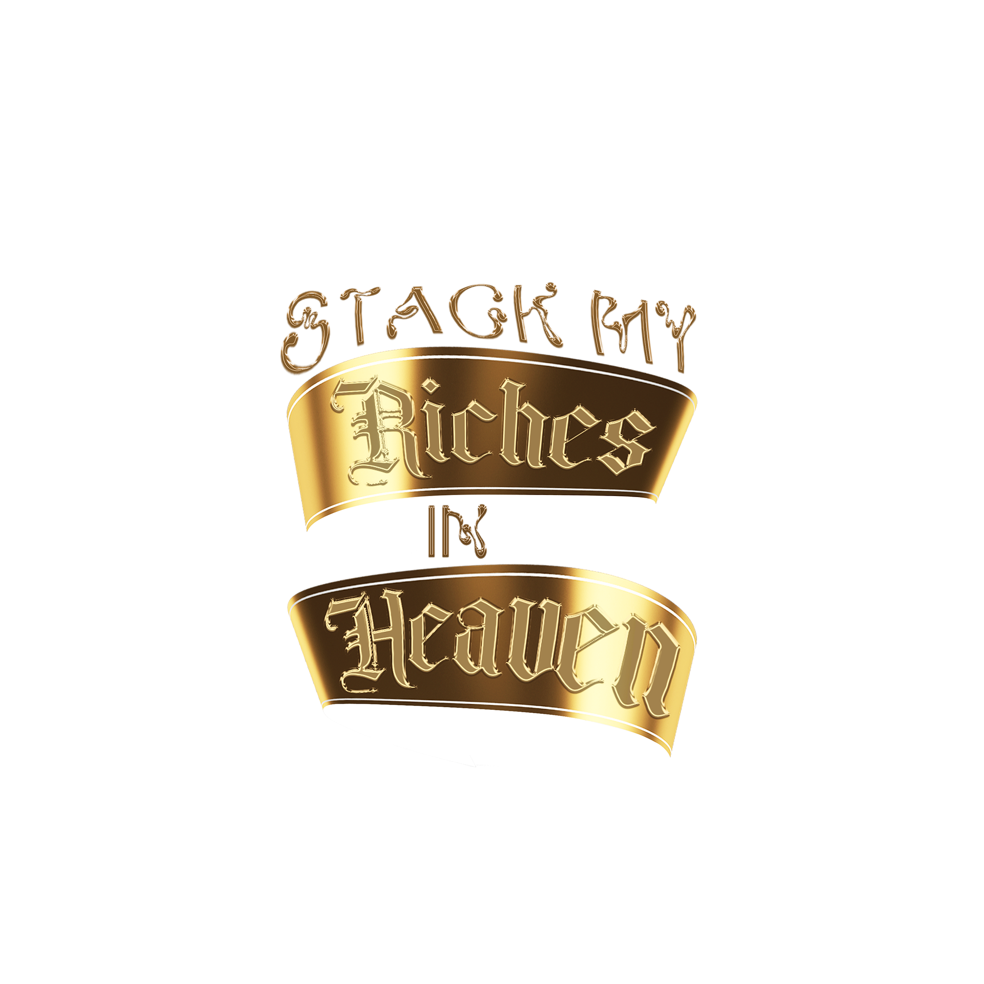 "Stack My Riches in Heaven" Clothing Design