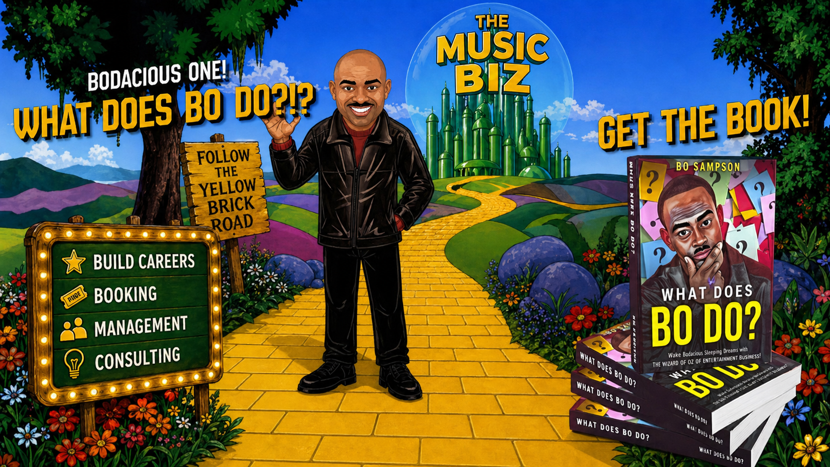 Bodacious One! What does Bo do? Build Careers, Booking, Management, and Consulting. Follow the yellow brick road to the music business.