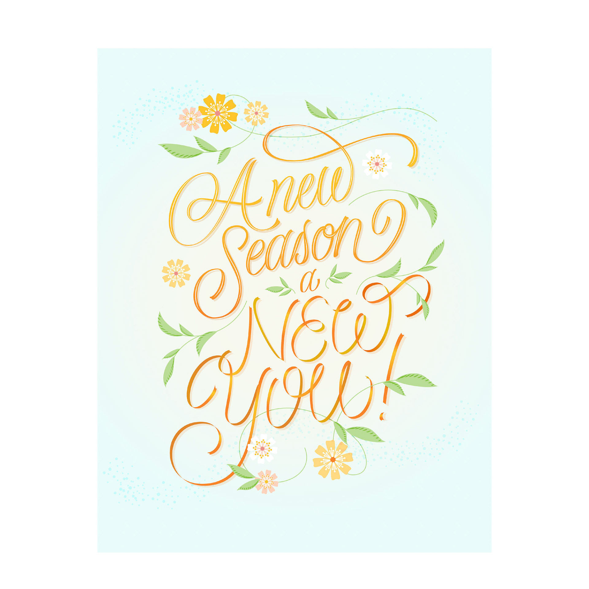 The phrase, "A New Season, a New You!" in a flowing script and ribbon style lettering. Yellow and pink graphically illustrated flowers swirl with a light blue background.