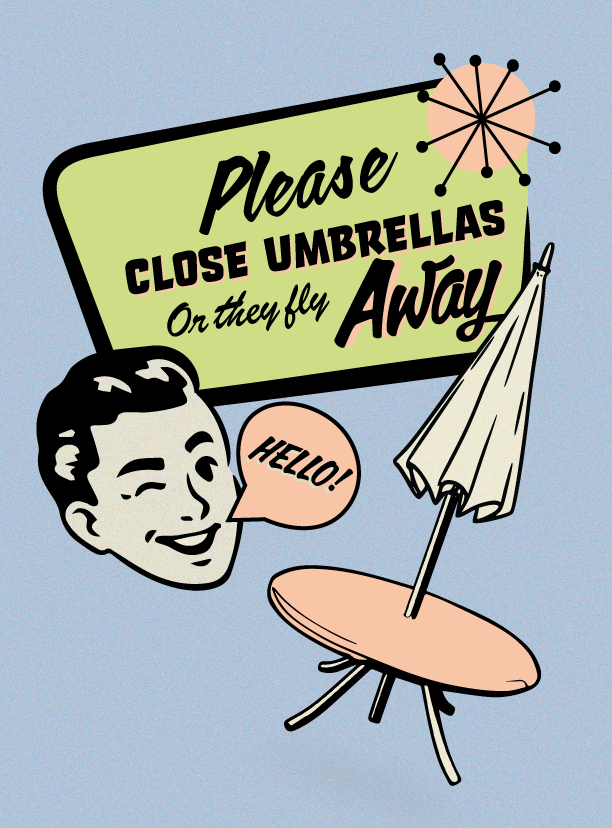 "Please close umbrellas or they fly away"