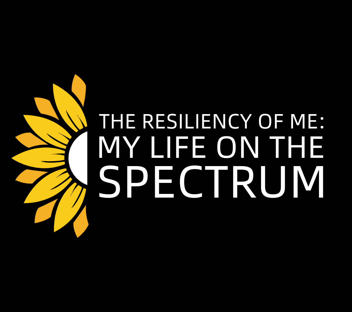 The Resiliency of Me: My Life on the Spectrum