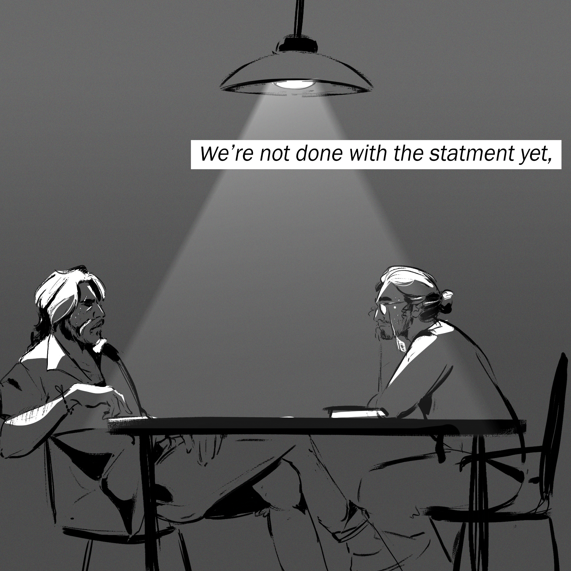 "We're not done with the statment yet."