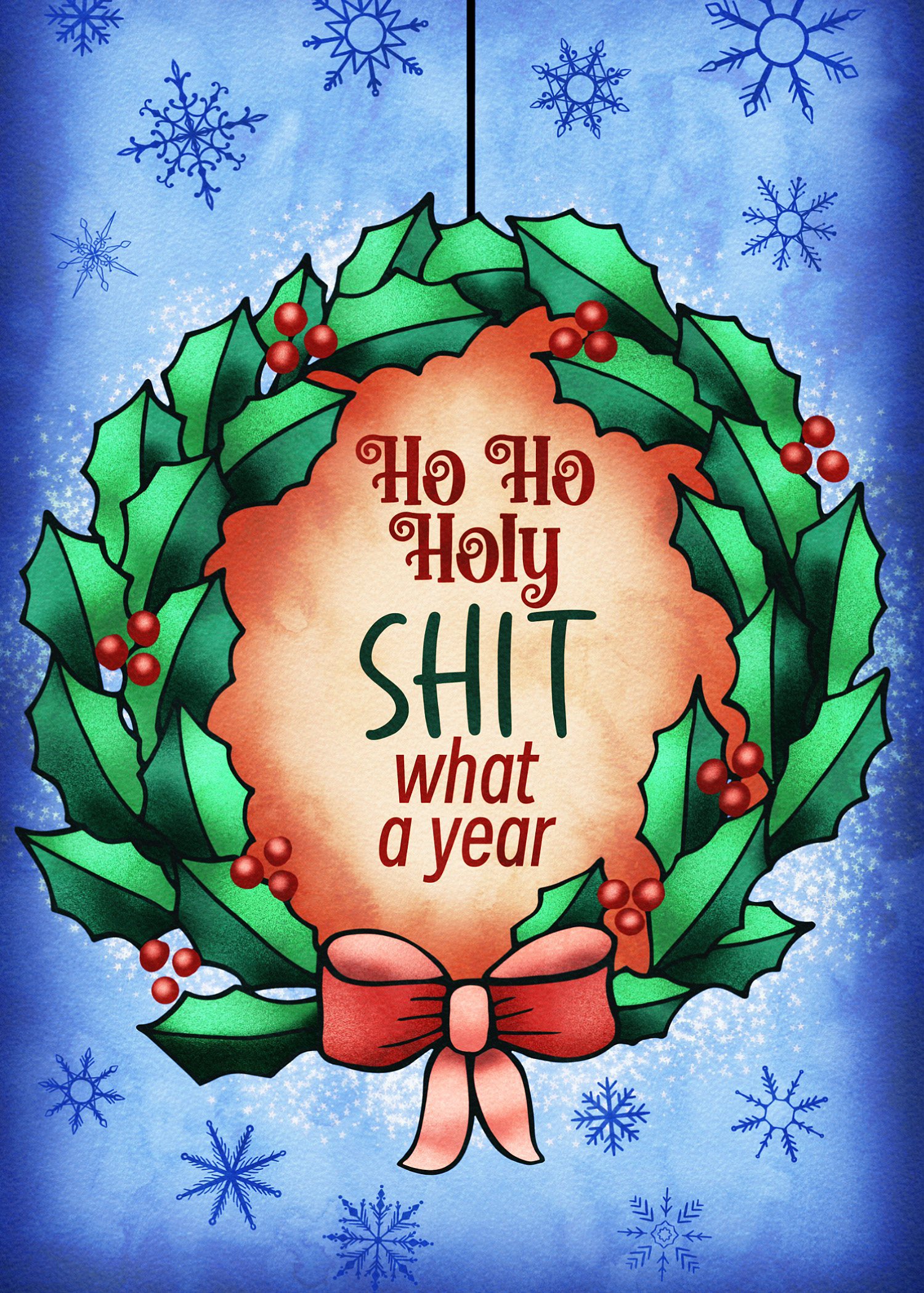 Ho Ho Holy Shit What a Year Card