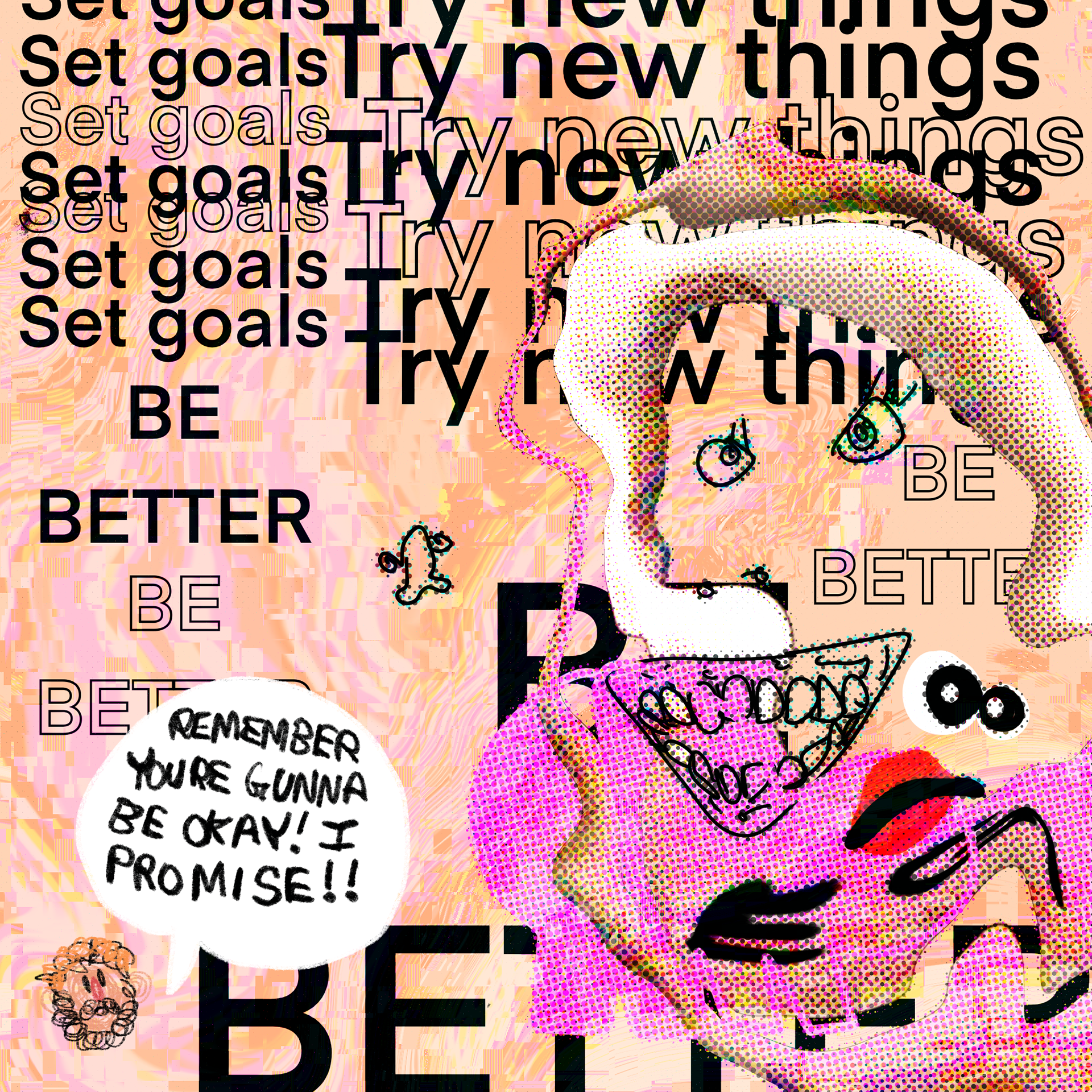 be better; try new things