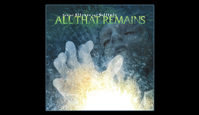 All That Remains "Behind Silence And Solitude" Cover / Prosthetic Records