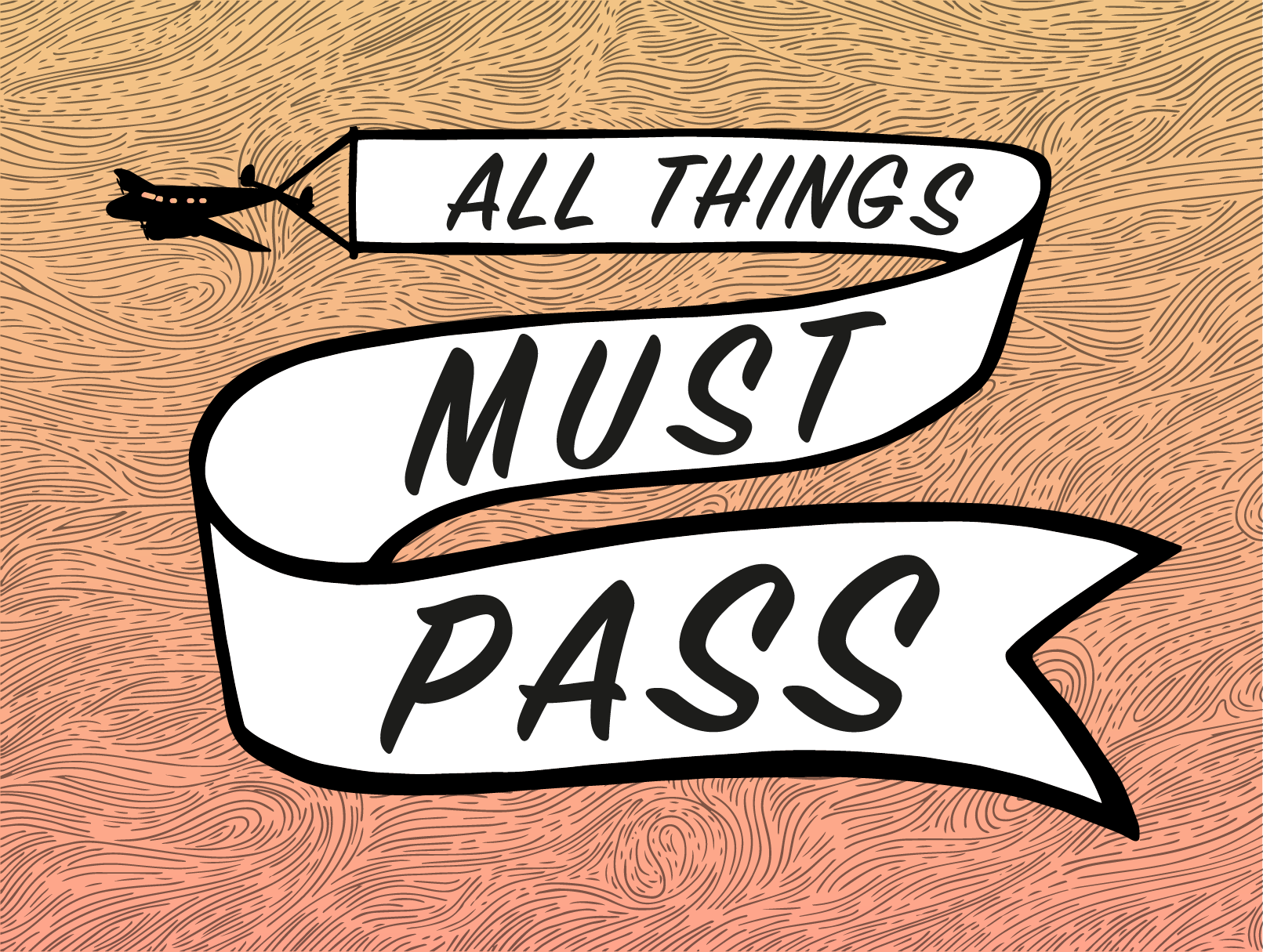 All things must pass.