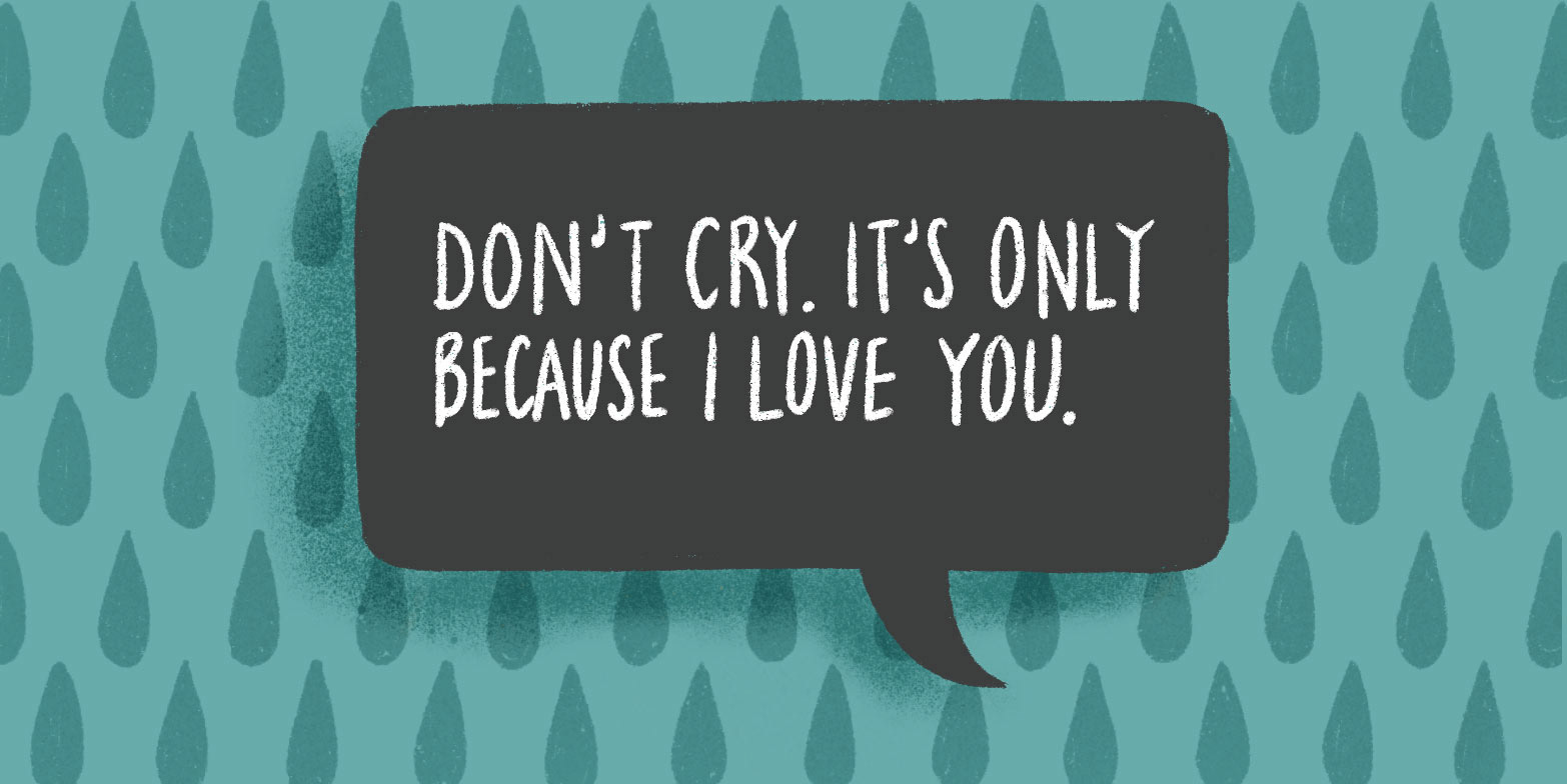 "Does he tell you that he is only acting this way or hurting you because he loves you so much?"