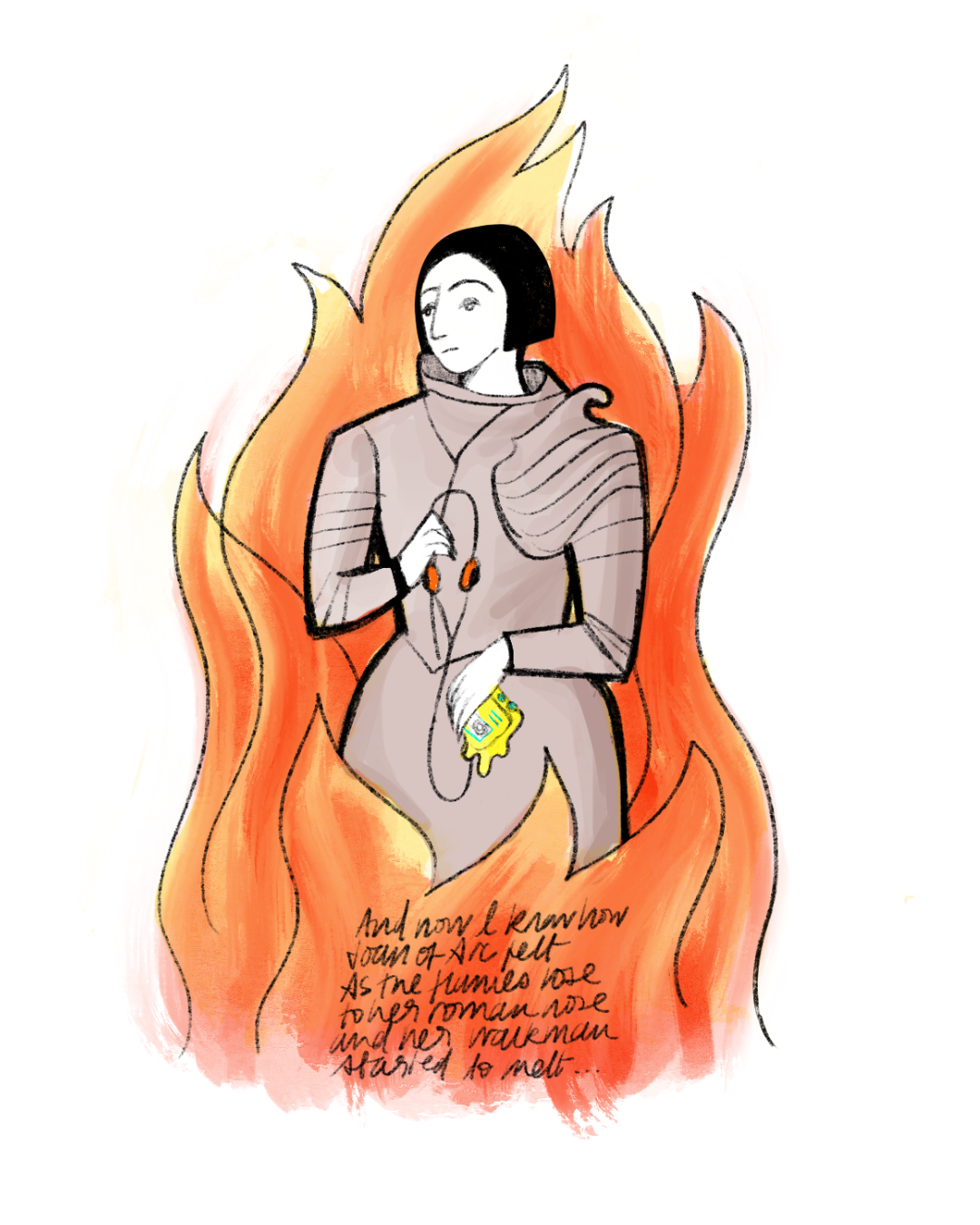 Rose: "And now I know how Joan of Arc felt  Now I know how Joan of Arc felt  As the flames rose to her roman nose  And her Walkman started to melt"