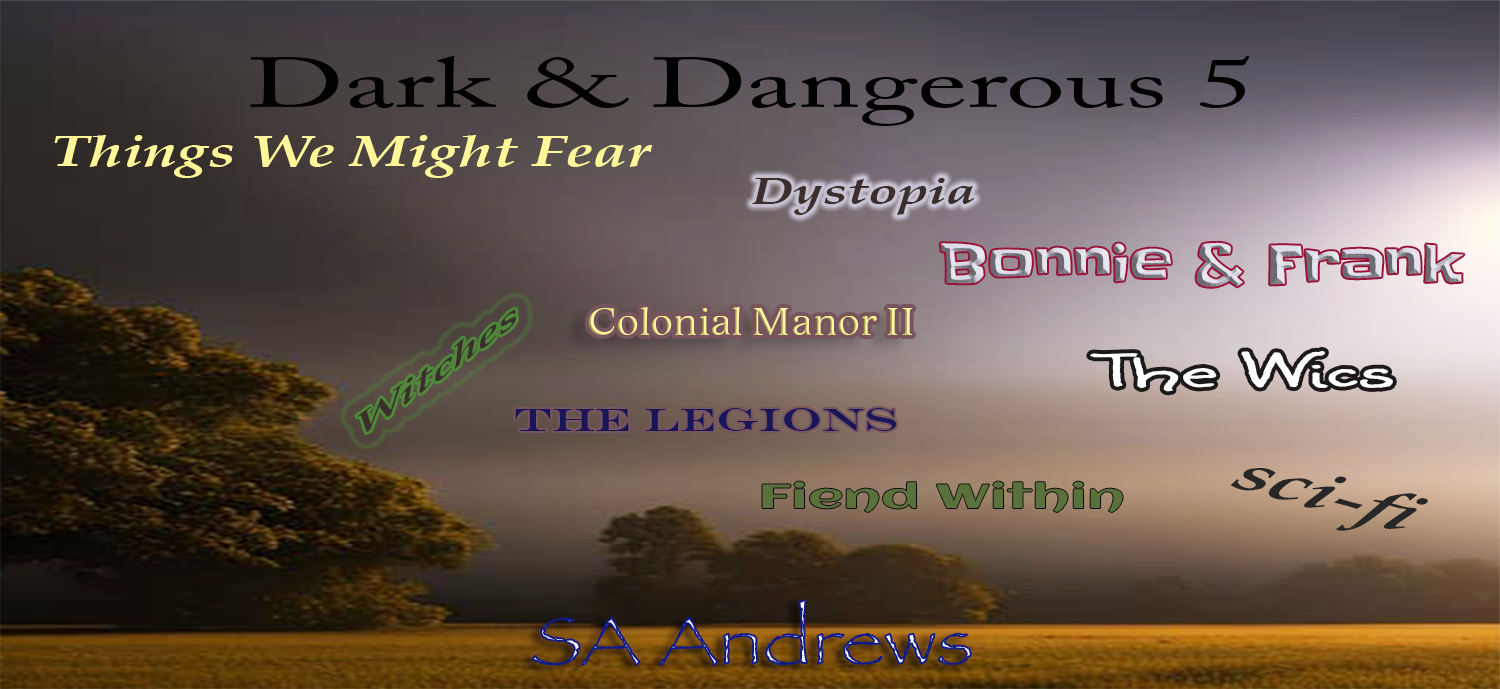 sci-fi, dystopia, revenge, myth, witchcraft, horror, dark & dangerous 5
