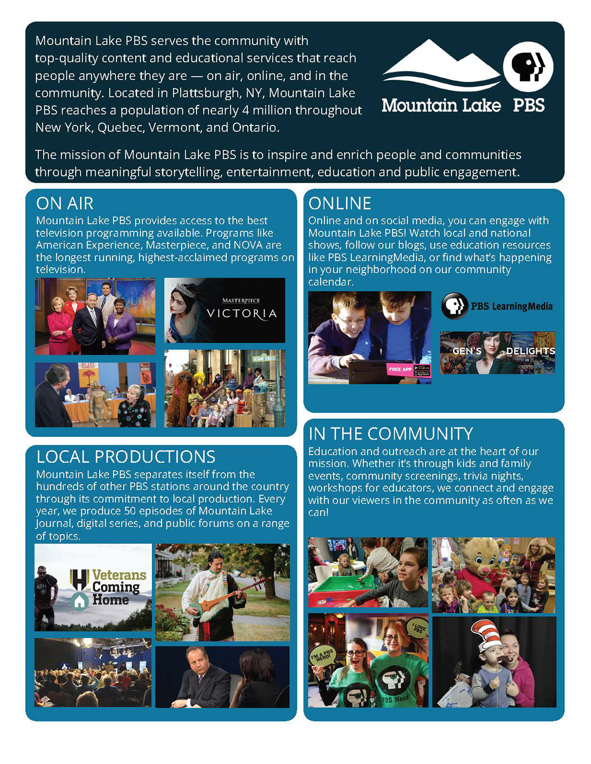 High quality, non-commercial PBS favorites like NOVA, Masterpiece, BBC News, Sesame Street and Curious George, as well as local series like Mountain Lake Journal.