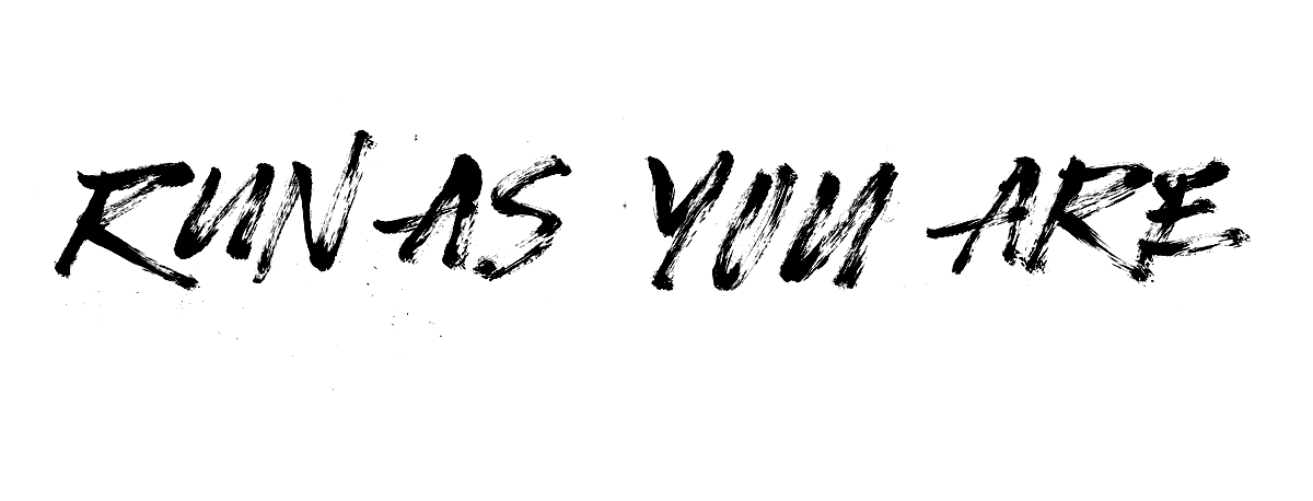 Image of inked lettering showing the word "Run as you are."