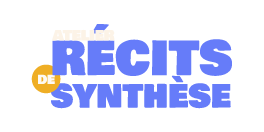 Atelier Récits de synthèse