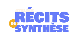 Atelier Récits de synthèse