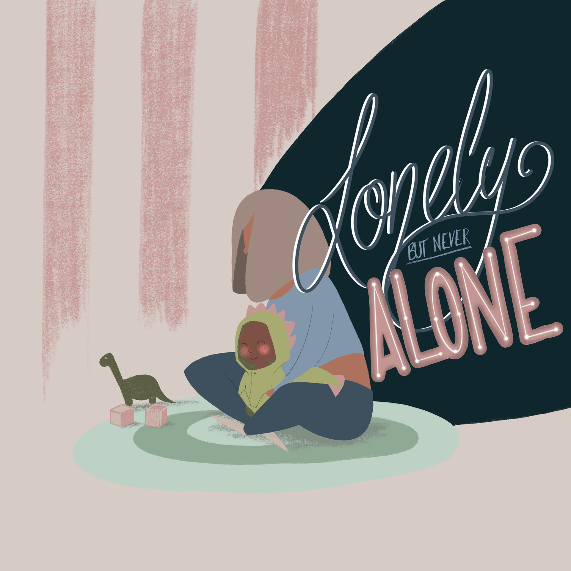 Frau sitzt mit Kind am Boden, fühlt sich einsam. Hinter ihr ihre Gedanken: lonely but never alone