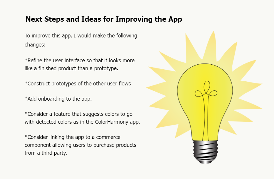 Next Steps and Ideas for Improving the App:  refine the user interface, construct prototypes of other user flows, add onboarding, consider adding color schemes and adding commerce. Graphic of glowing lightbulb.
