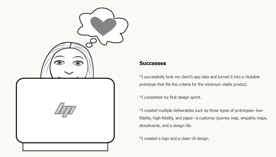 Drawing of smiling woman at computer with heart in a thought bubble. Successes: turned app idea into clickable prototype, completed 1st design sprint, created multiple deliverables plus a logo and a clean UI design.