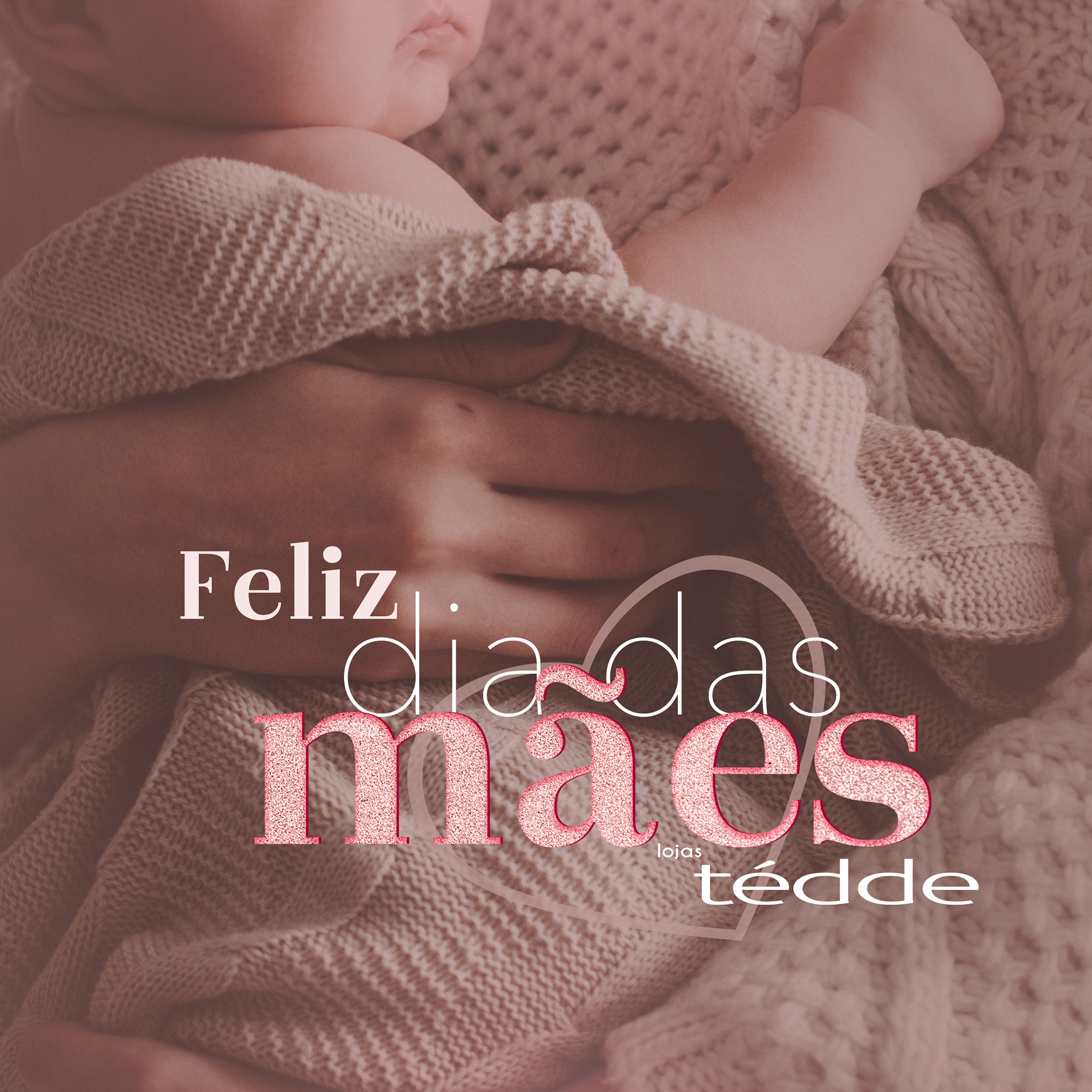 Dia das Mães Tédde