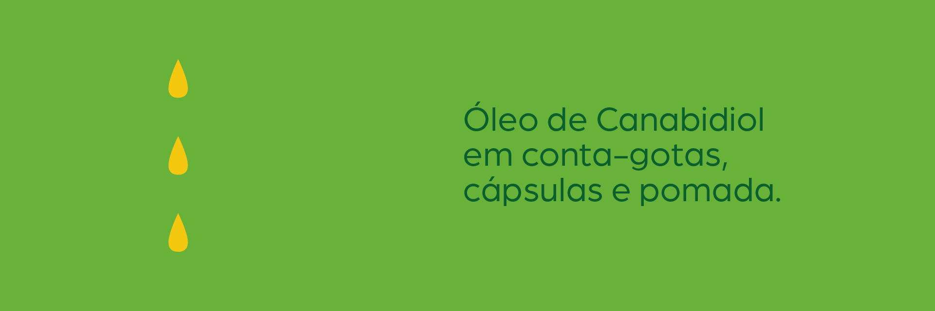 grafismo de três gotas amarelas e descrição dos produtos: óleo de canabidiol em conta-gotas, cápsulas e pomada