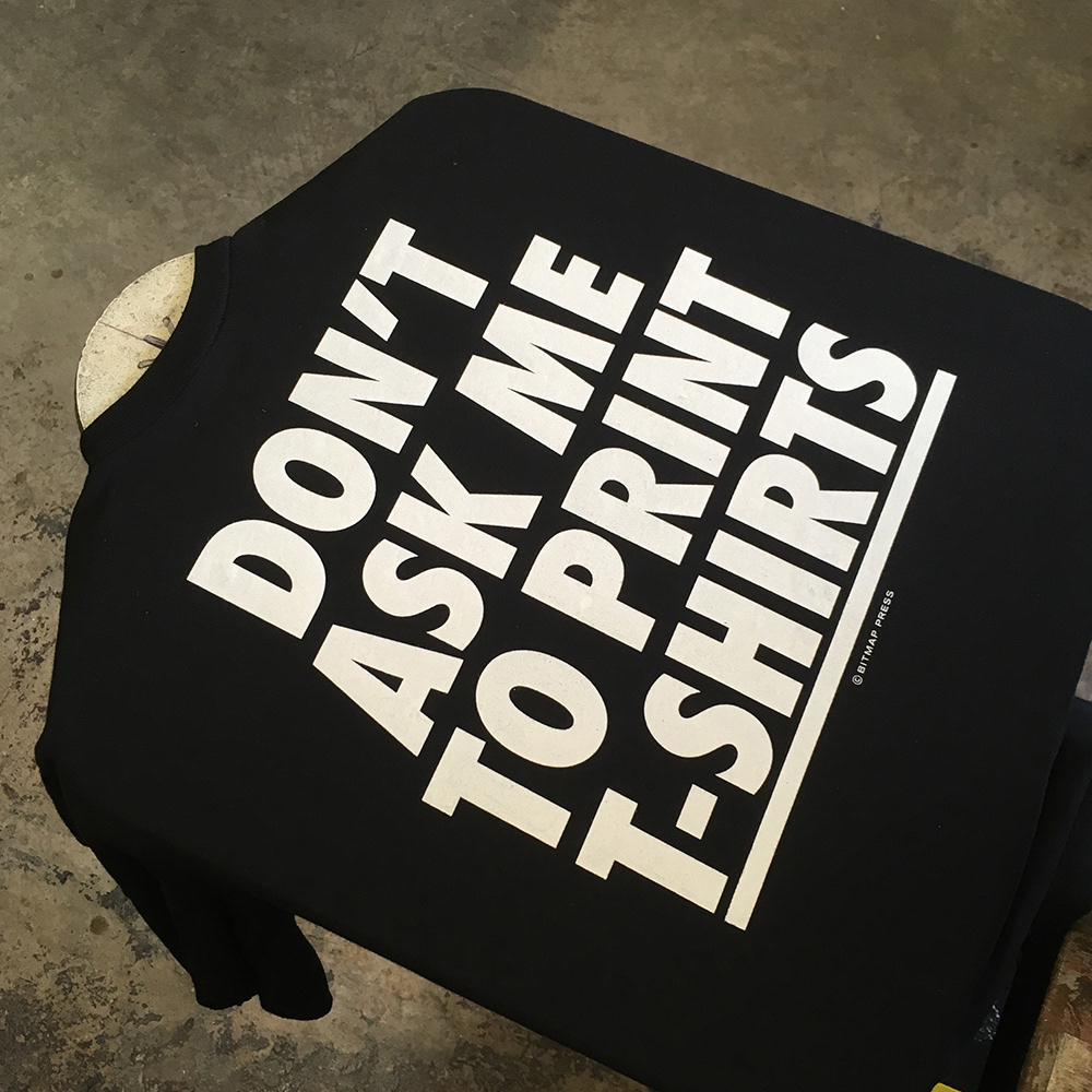 Don't ask me to print t-shirts