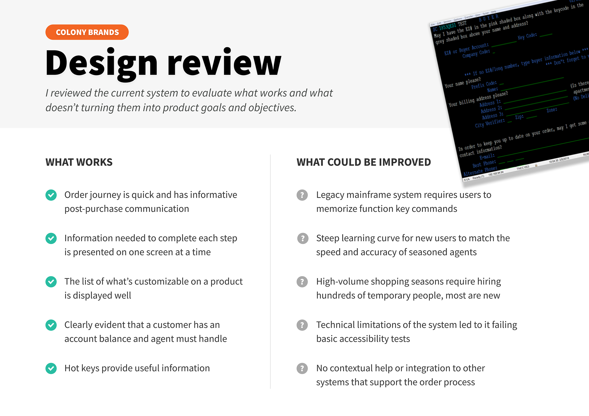 Design review - I reviewed the current system to evaluation what works and what doesn't turning them into product goals and objectives.