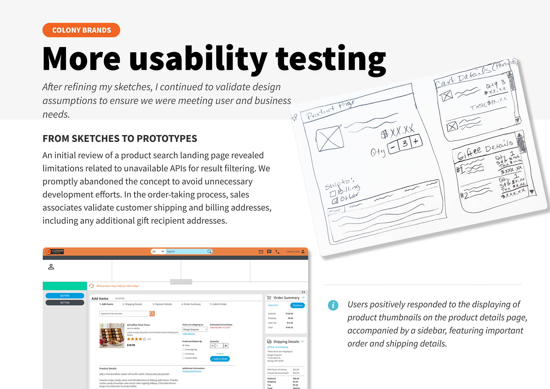 More usability testing - after refining my sketches, I continued to validate design assumptions to ensure we were meeting user and business needs.