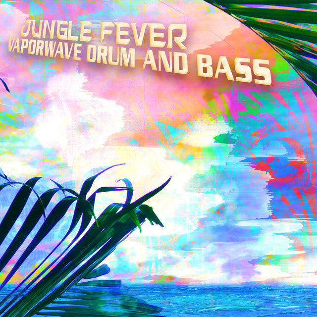 Jungle Fever - Vaporwave Drum and Bass