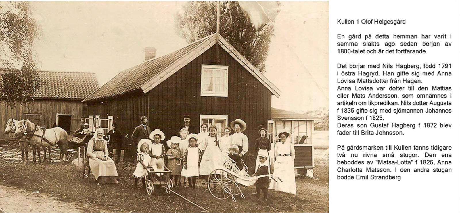 Kullen 1 Olof Helgesgård. Hus finns kvar vid nuv Måsvägen.