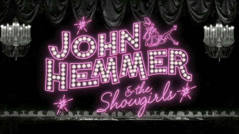 Judd Blaise Video Editor JOHN HEMMER AND THE SHOWGIRLS