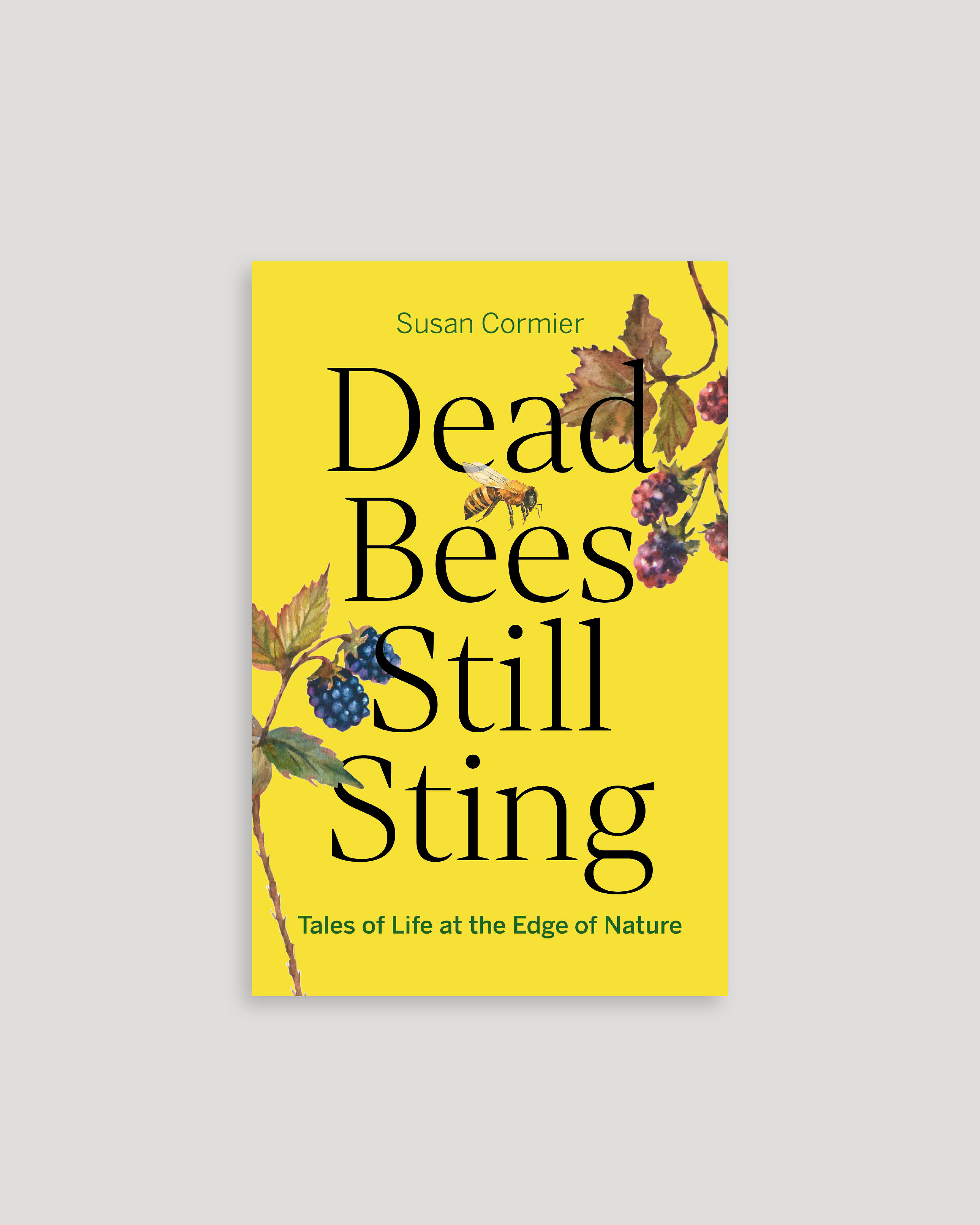 Dead Bees Still Sting: Tales of Life at the Edge of Nature
