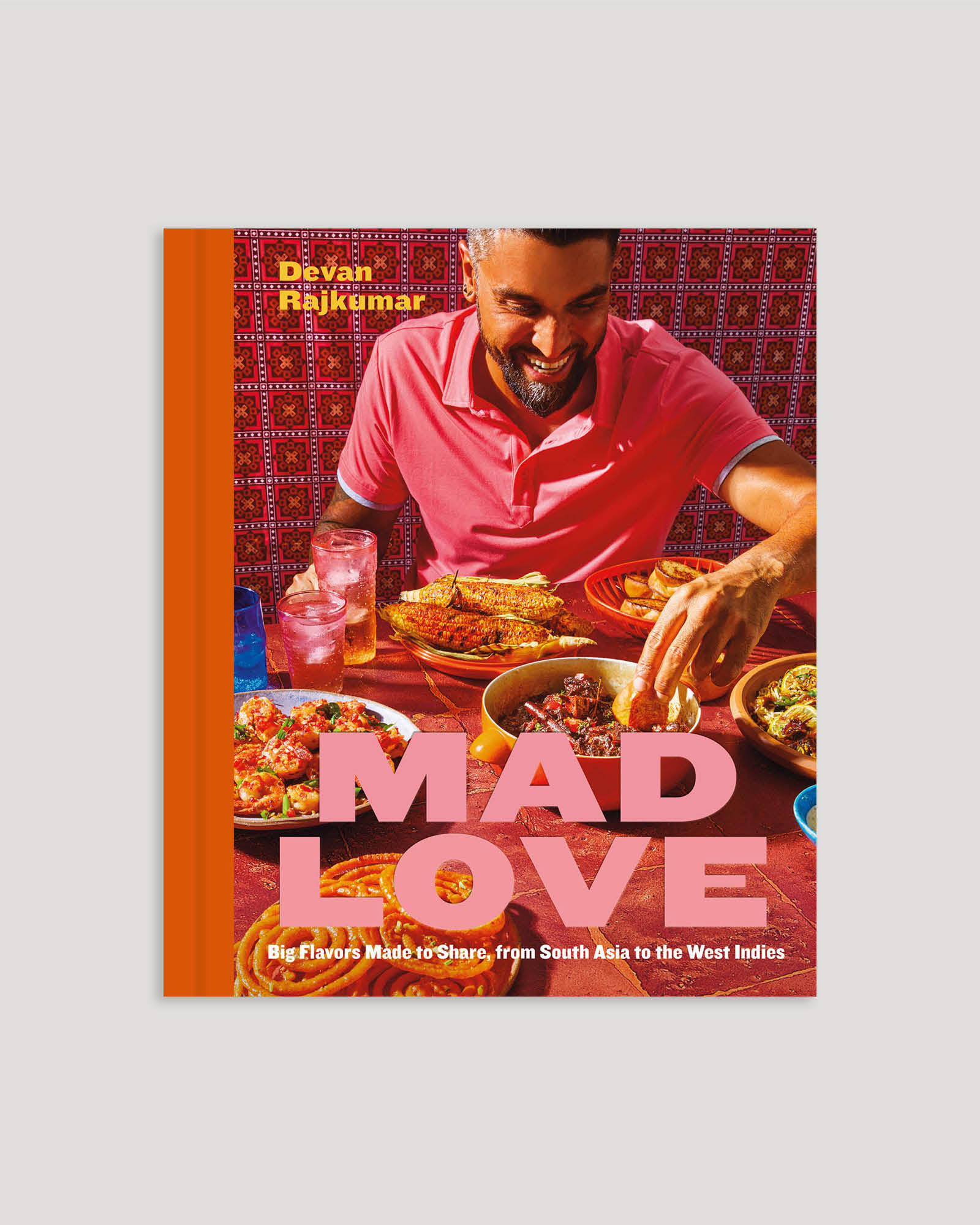 Mad Love: Big Flavors Made to Share, from South Asia to the West Indies–A Cookbook book cover