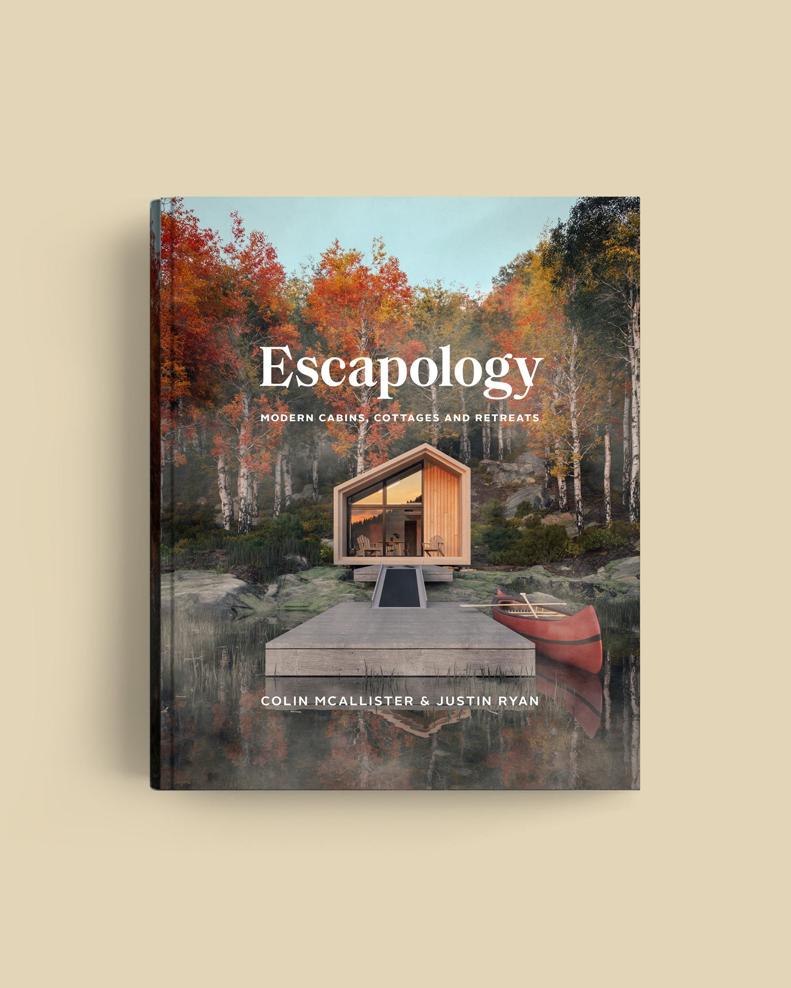 Escapology: Modern Cabins, Cottages and Retreats book cover
