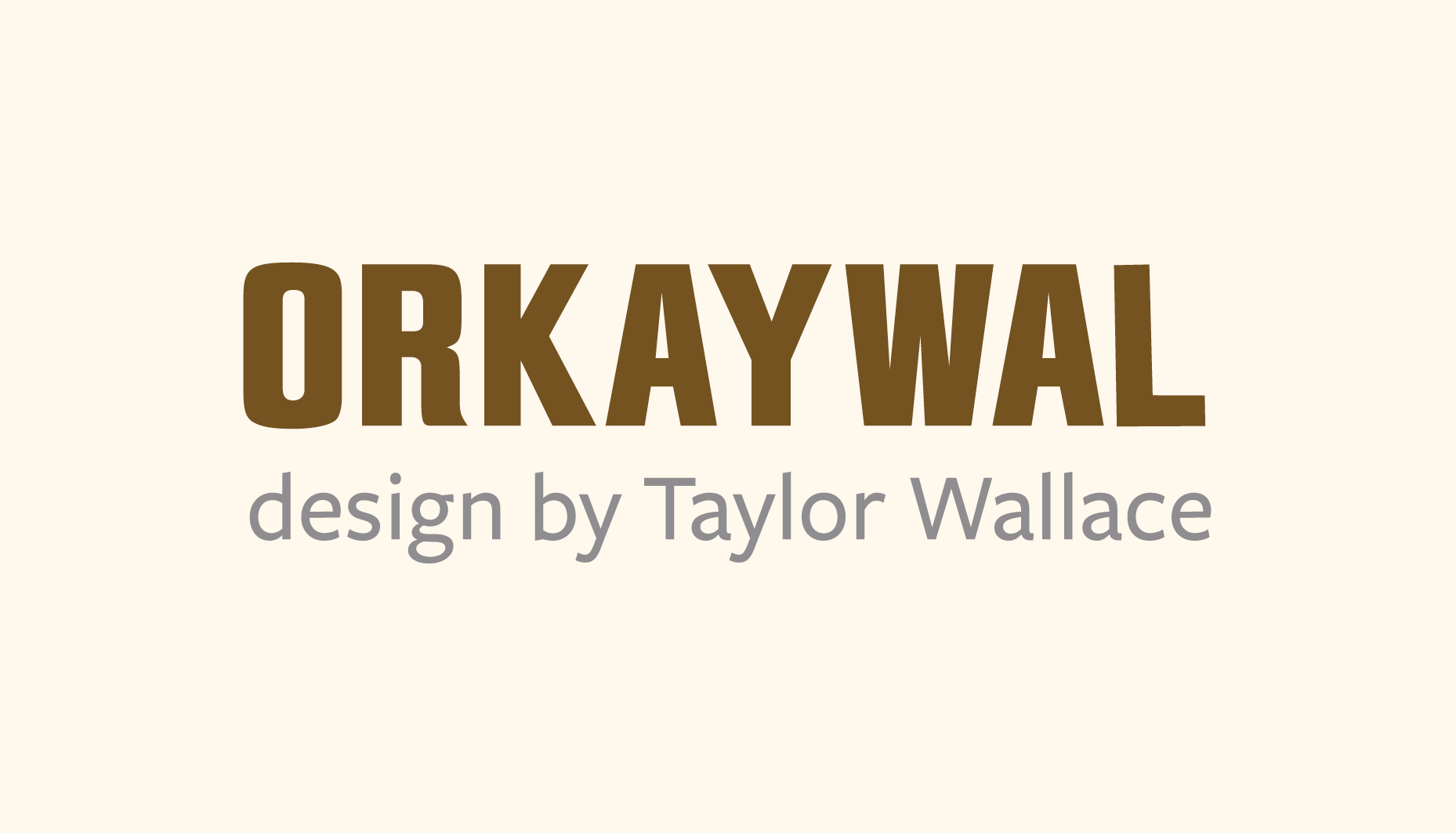 ORKAYWAL design by Taylor Wallace