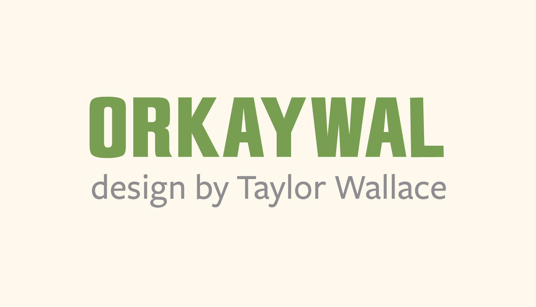 ORKAYWAL design by Taylor Wallace