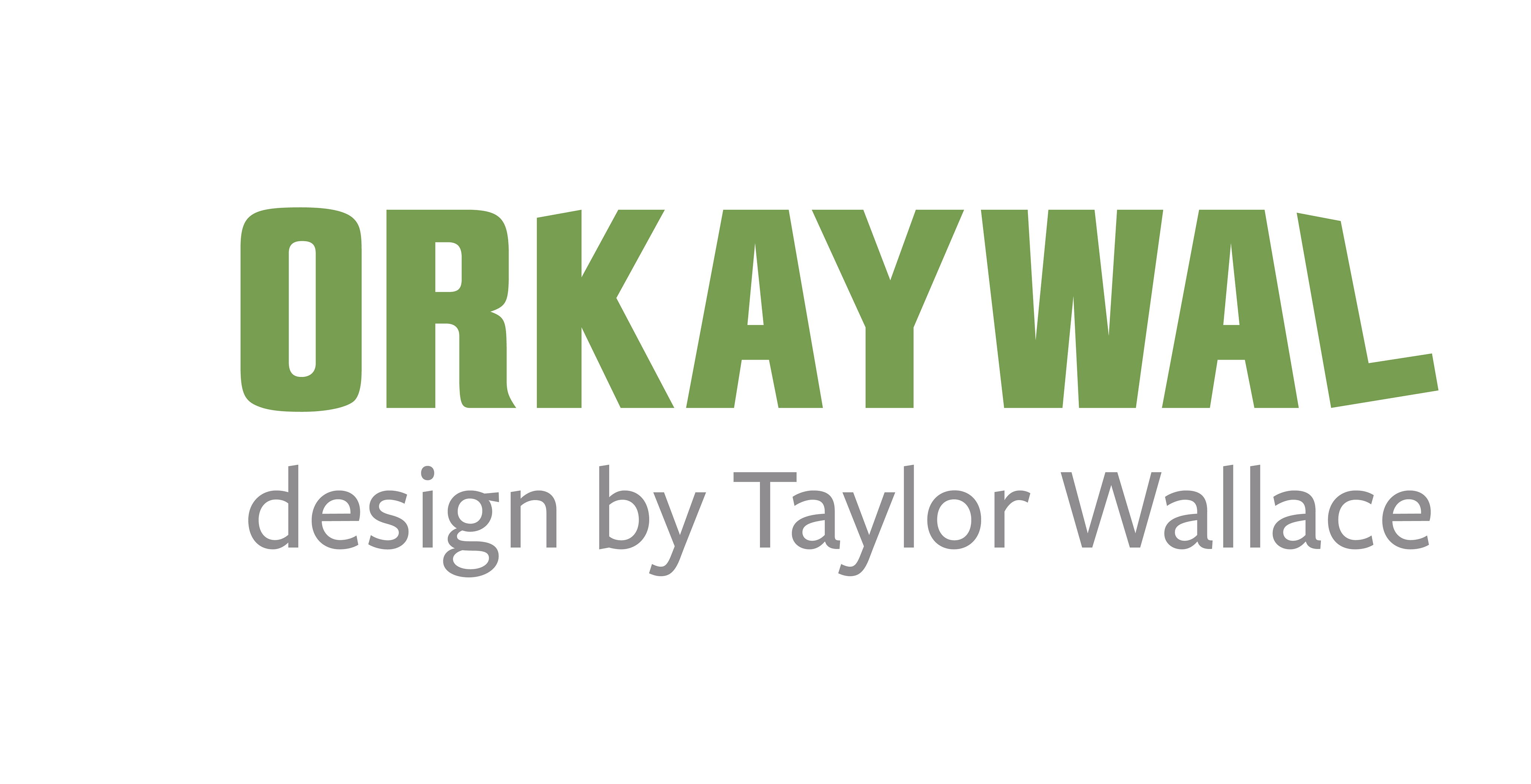 ORKAYWAL design by Taylor Wallace