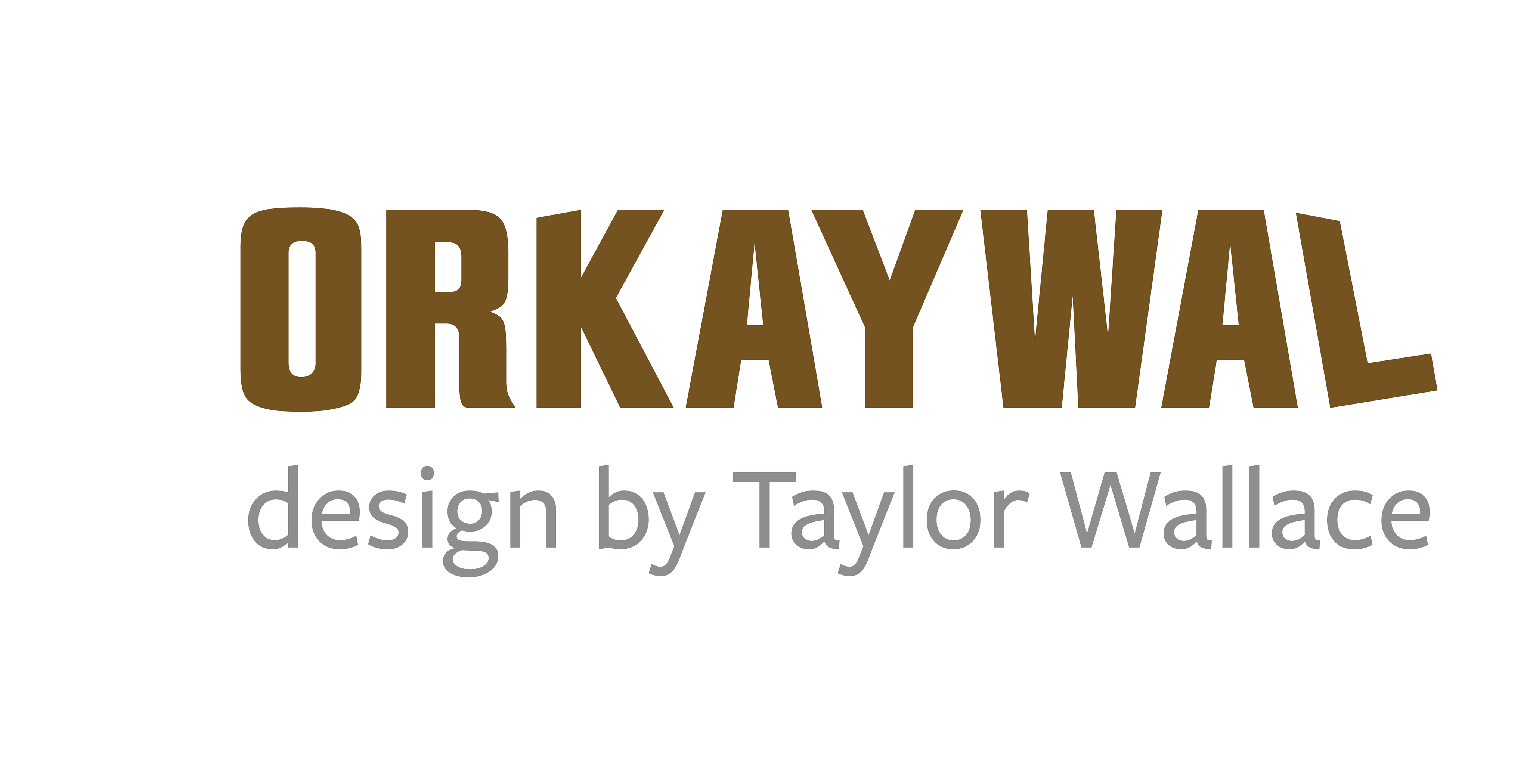 ORKAYWAL design by Taylor Wallace