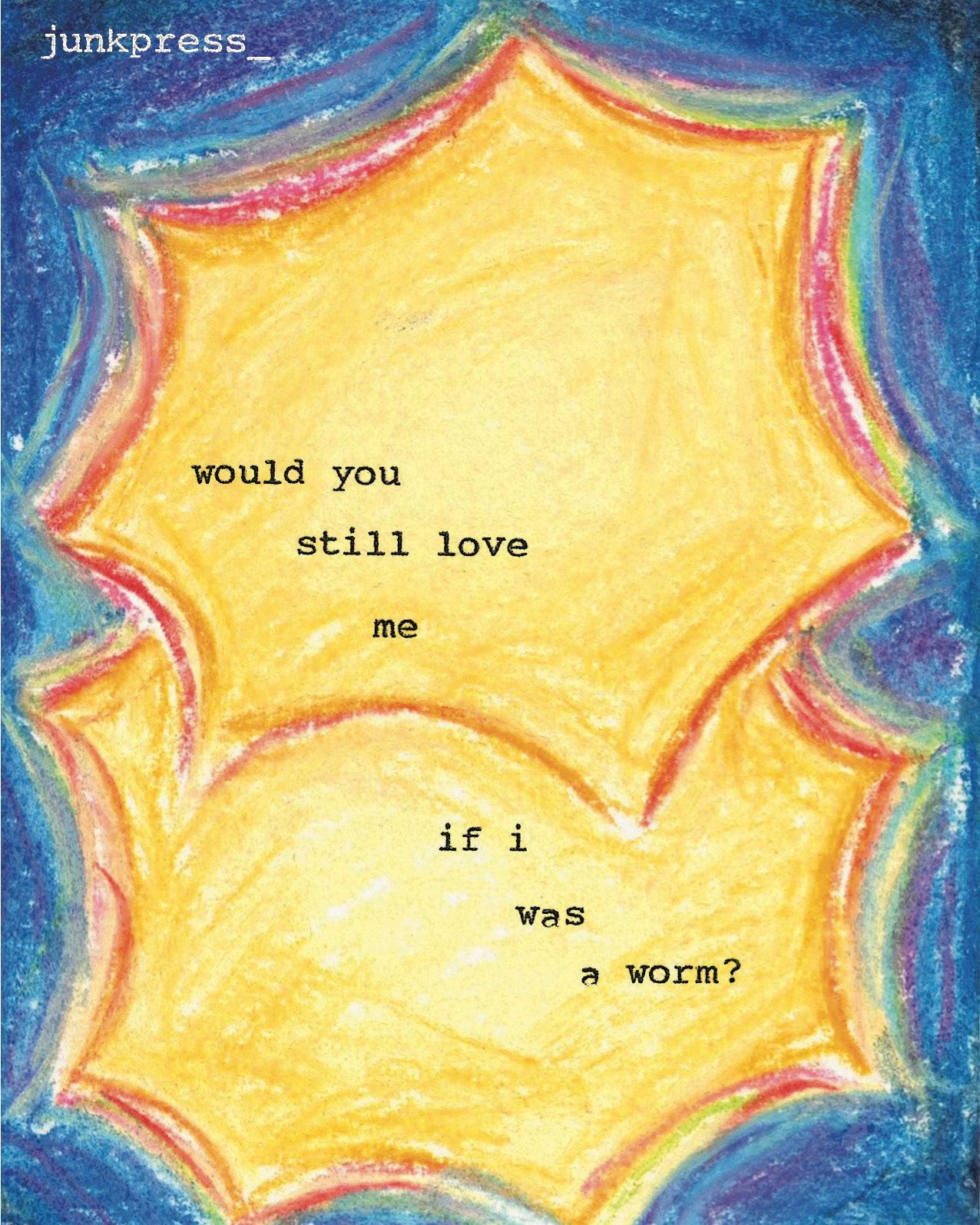 would you still love me if i was a worm?