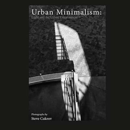 Urban Geometry: Light and the Urban Environment - A book of Photographs of the urban enviornment by author / photographer Steve Cukrov