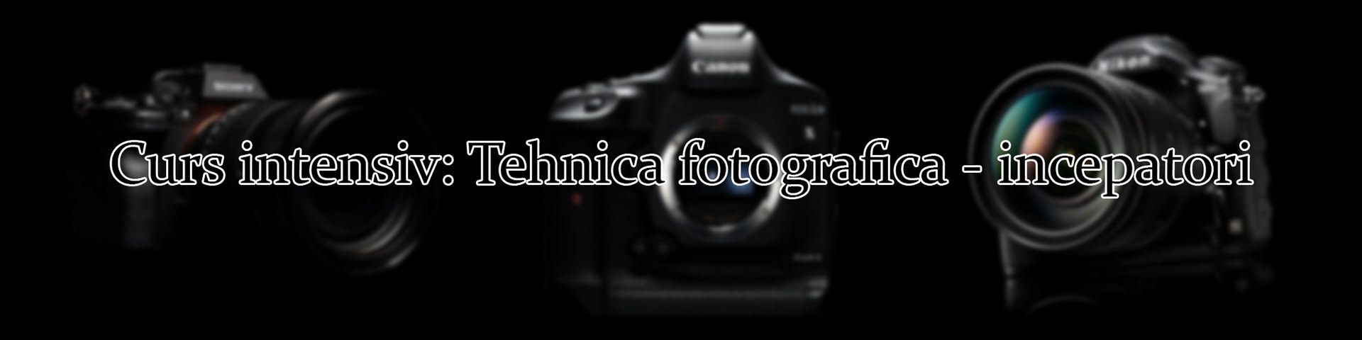 Curs intensiv tehnica fotografica incepatori