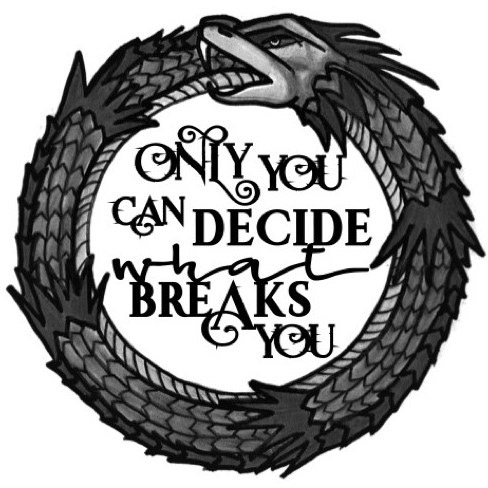 (2018) "Only you can decide what breaks you." - The Bone Carver, A Court of Mist & Fury (Sarah J. Maas)