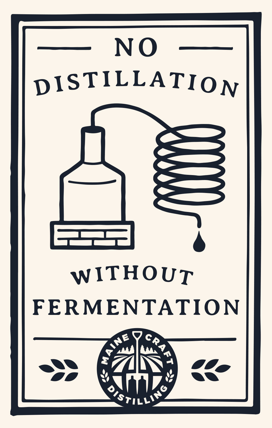Poster design with the text No Distillation Without Fermentation, featuring a simple illustration of a still.