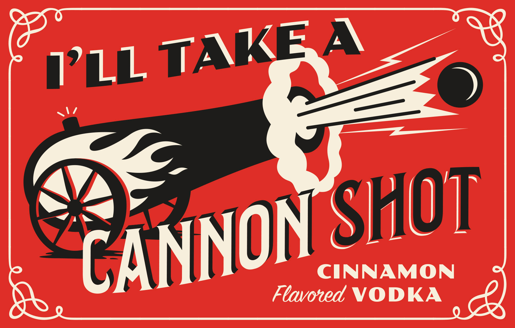Cannon Shot Cinnamon Flavored Vodka poster illustration for Maine Craft Distilling, featuring the text "I'll take a Cannon Shot", a circus cannon shooting a ball with retro vintage circus carnival typography, designed in red, black, and white.