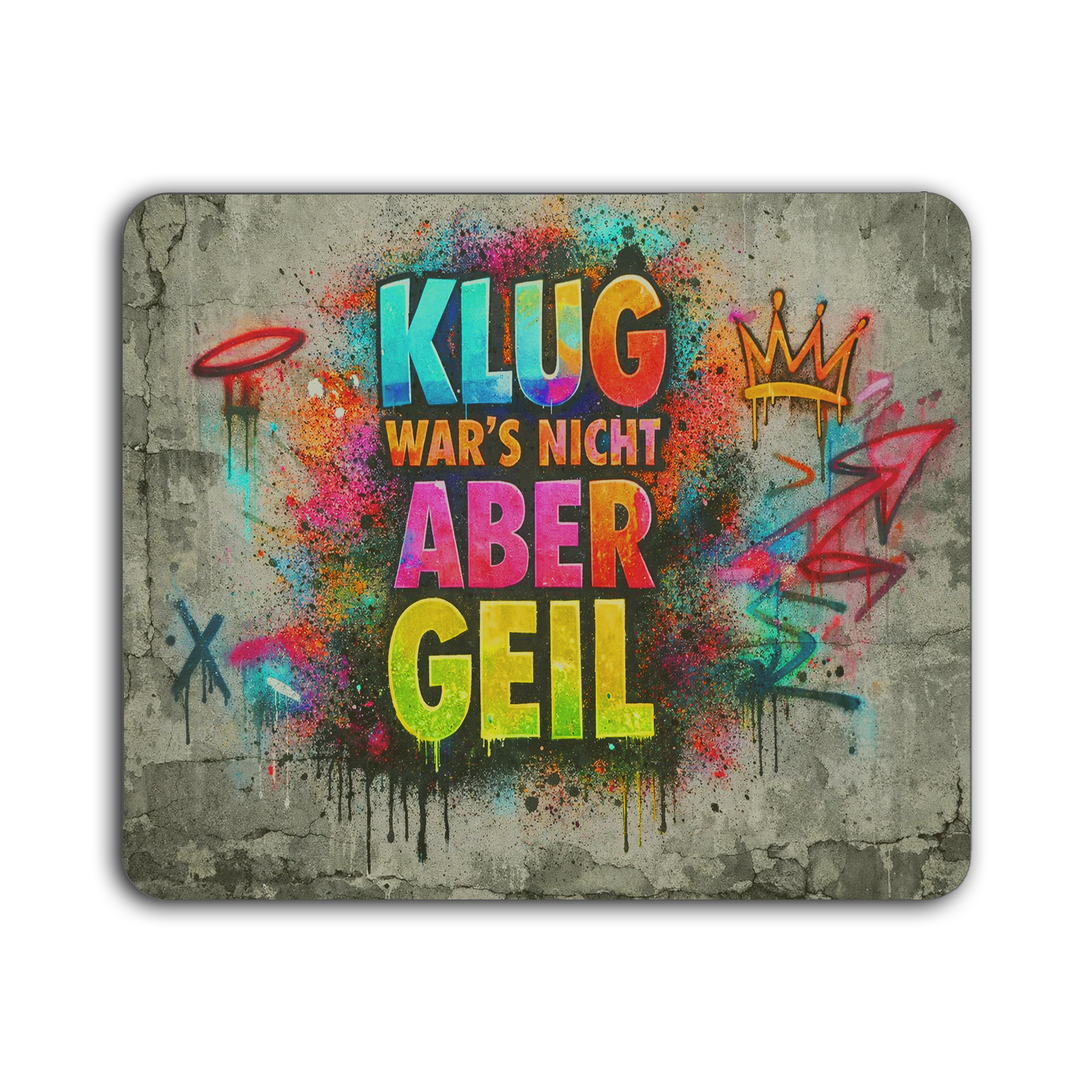 Mauspad mit bunter Graffiti-Schrift 'KLUG WAR'S NICHT ABER GEIL'