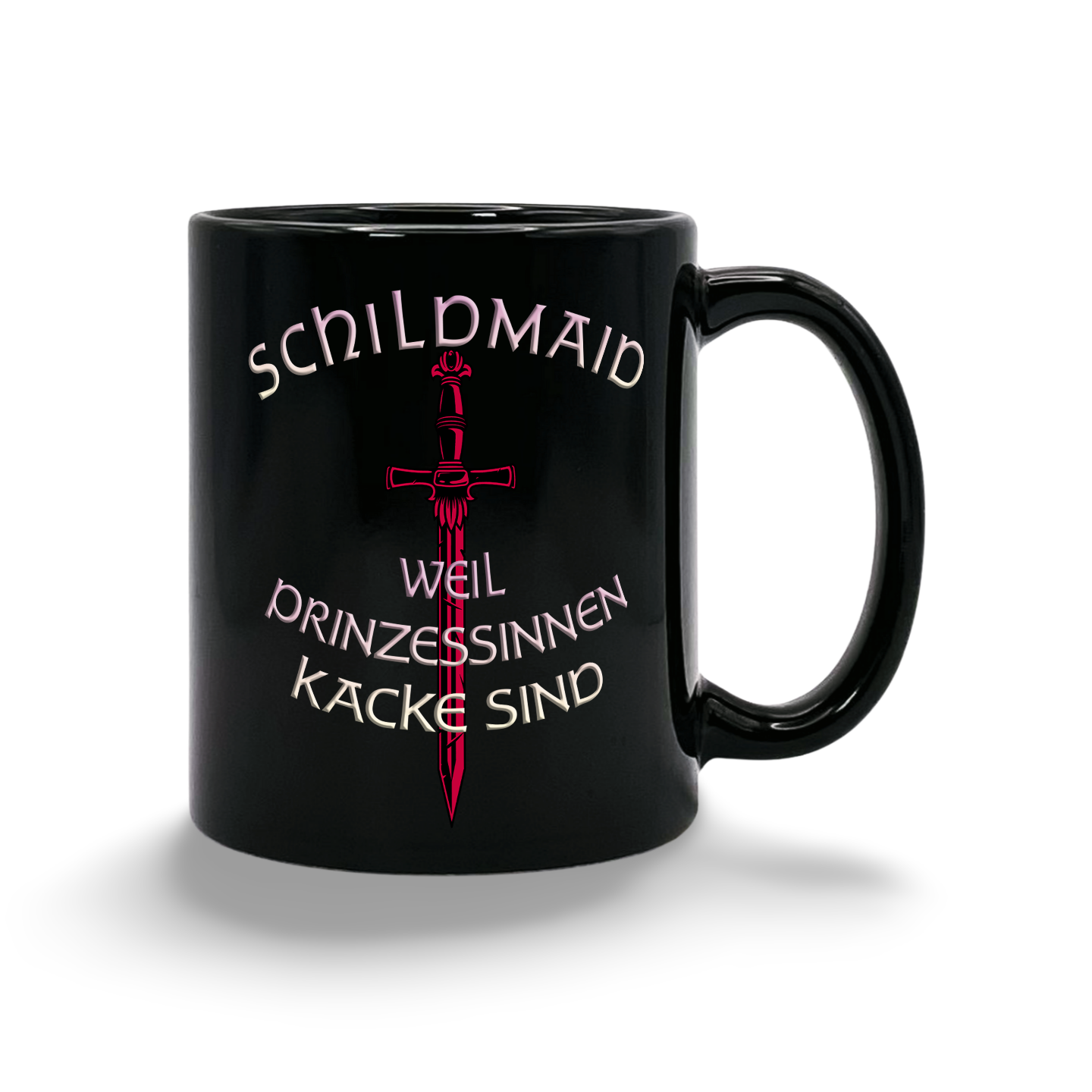 Schwarze Tasse mit rotem Schwert und dem Schriftzug 'SCHILDMAID WEIL PRINZESSINNEN KACKE SIND'