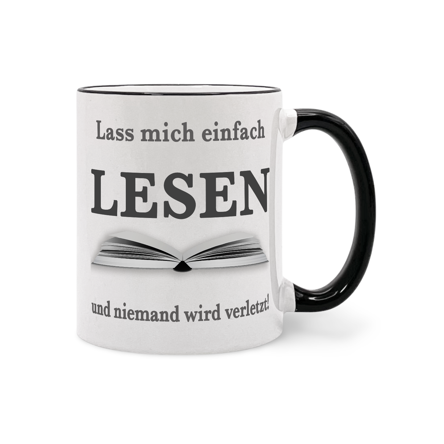 Tasse mit schwarzem Henkel und Aufdruck 'Lass mich einfach LESEN und niemand wird verletzt' sowie einer offenen Buchabbildung