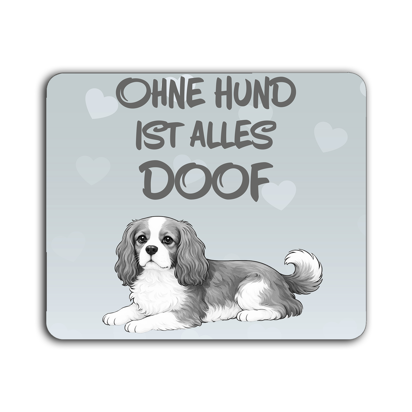 Mauspad mit Hundemotiv und der Aufschrift 'OHNE HUND IST ALLES DOOF'