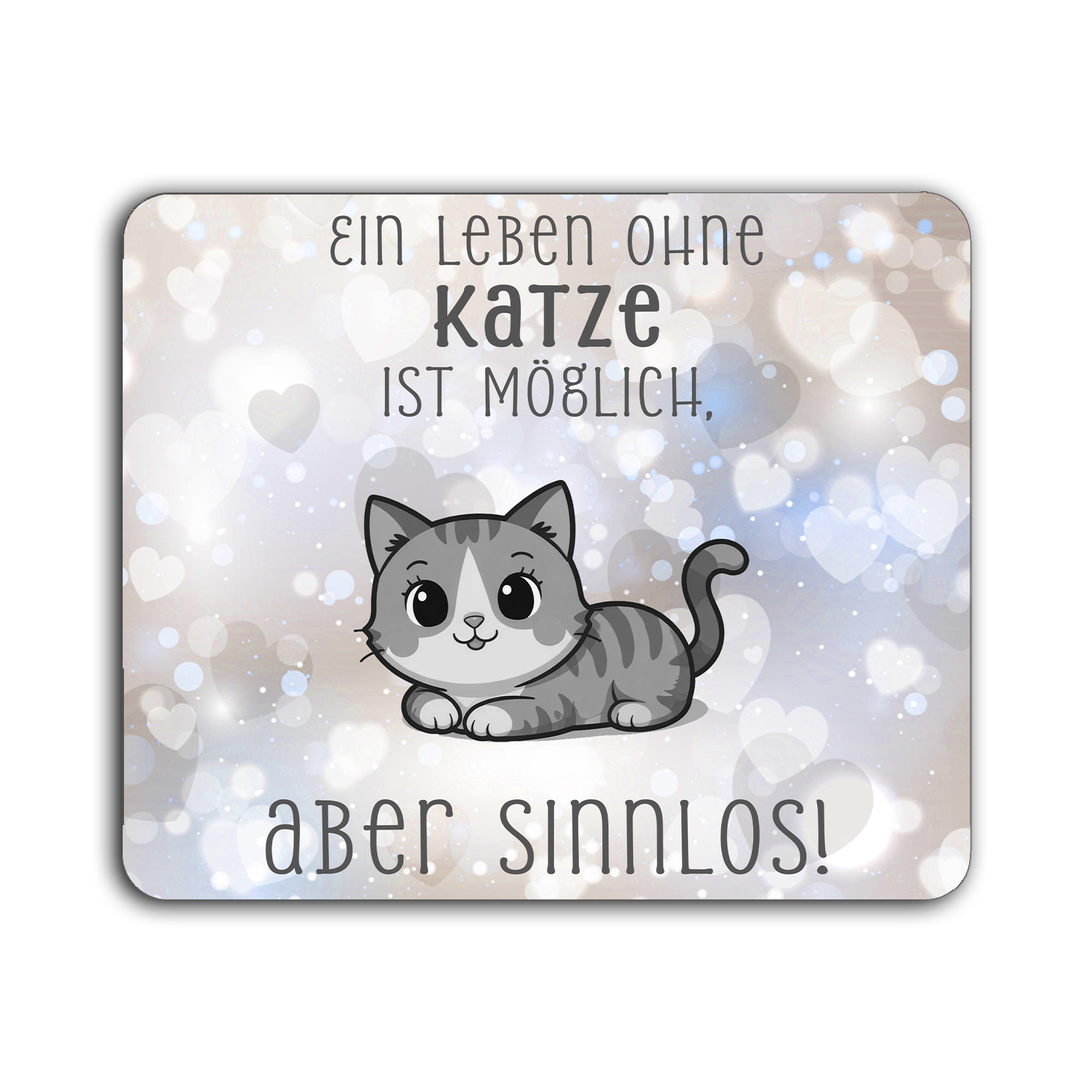 Mauspad mit niedlicher Katzenzeichnung und Schriftzug 'Ein Leben ohne Katze ist möglich, aber sinnlos' auf hellem Hintergrund