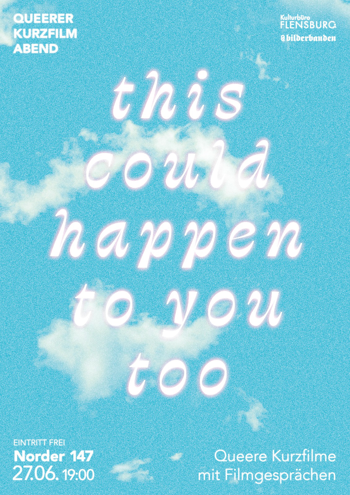 Blauer Himmel mit Text: Queerer Kurzfilmabend, this could happen to you too, Eintritt Frei in der Norder 147, 27.06. 19:00, Queere Kurzfilme mit Filmgesprächen