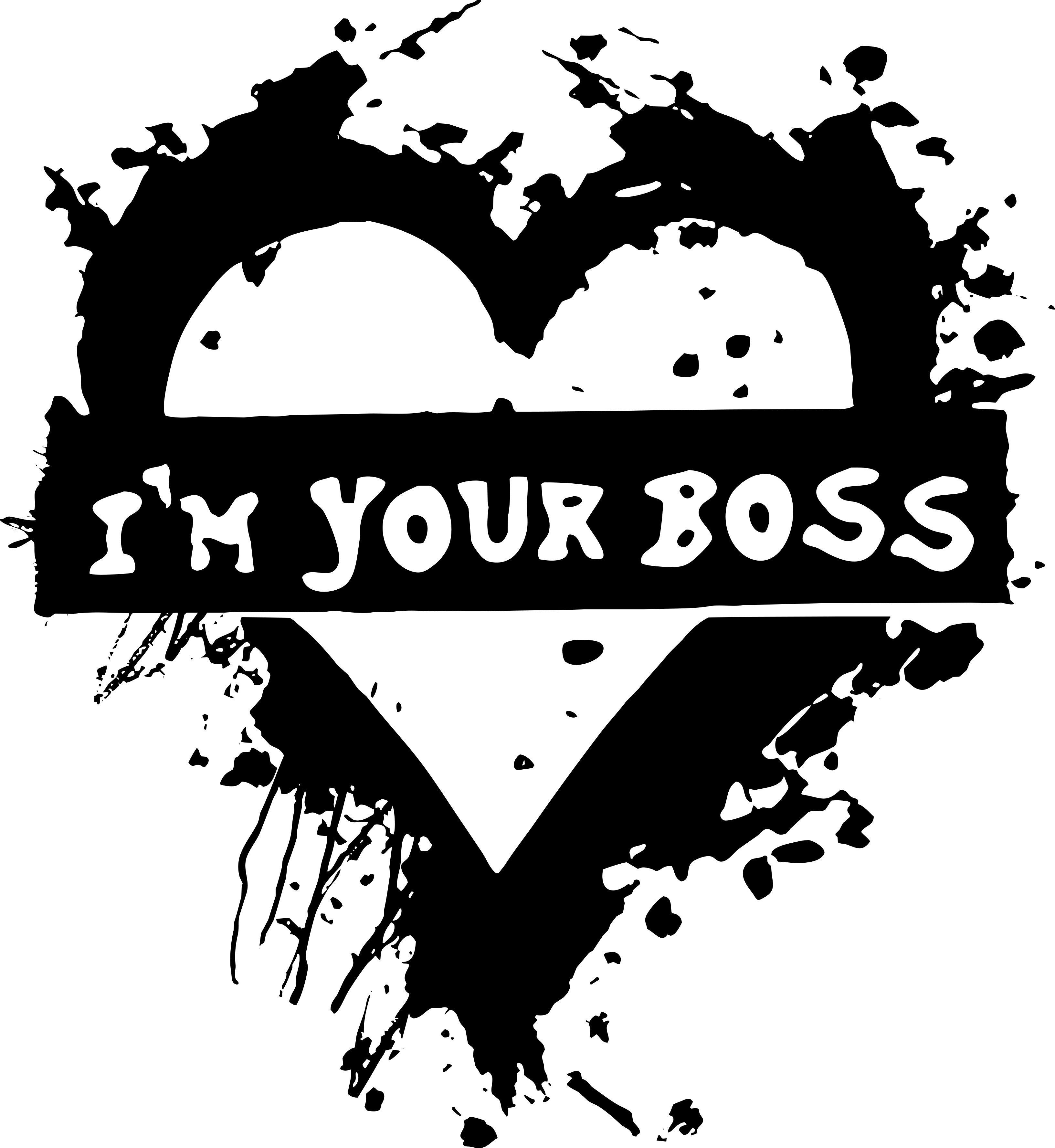 I'M YOUR BOSS